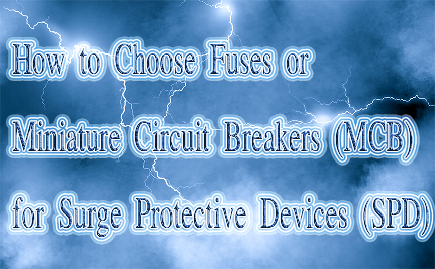 How to Choose Fuses or Miniature Circuit Breakers (MCB) for Surge Protective Devices (SPD)