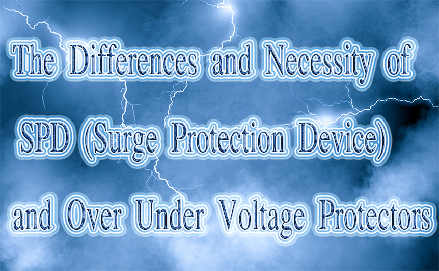 The Differences and Necessity of SPD (Surge Protection Device) and Over Under Voltage Protectors