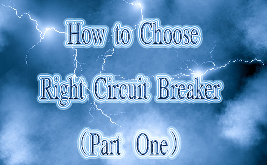 How to Choose Right circuit breaker（part one）