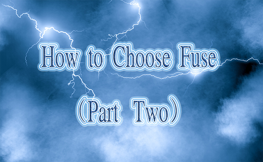 How to Choose fuse part two