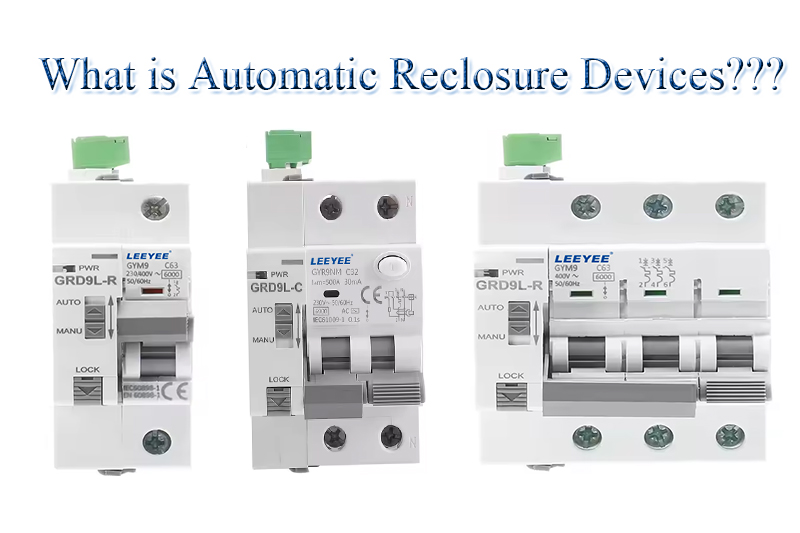 what is Automatic Reclosure Devices？？？